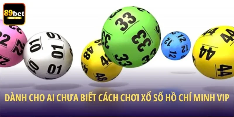 Dành cho ai chưa biết cách chơi Xổ Số Hồ Chí Minh VIP