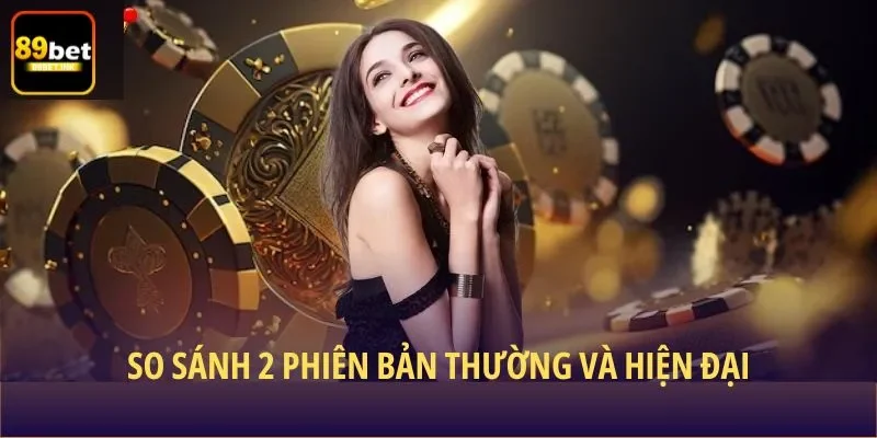 So sánh 2 phiên bản thường và hiện đại